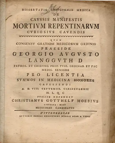 Möbius, Christian Gotthelf aus Leisnig: Medizinische Inaugural-Dissertation. De caussis manifestis mortium repentinarum curiosius cavendis. 