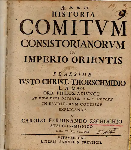 Zschoch, Carl Ferdinand: Historische Dissertation. Historia comitum consistorianorum in imperio orientis. (Über die Geschichte der Versammlung des Hofes im oströmischen Reich). 