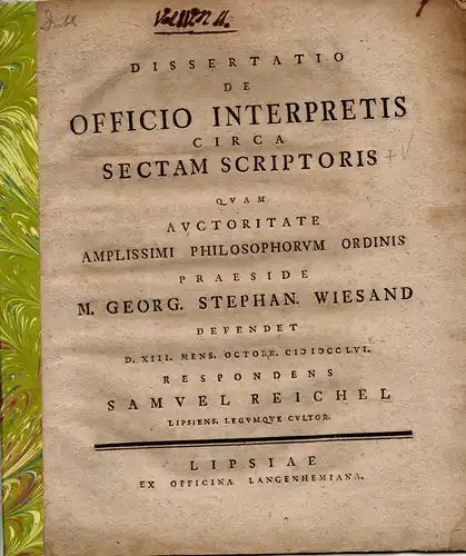 Reichel, Samuel aus Leipzig: Philologische Dissertation. De officio interpretis circa sectam scriptoris. (Über die Aufgabe des Übersetzers in Bezug auf die Denkweise des Verfassers). 