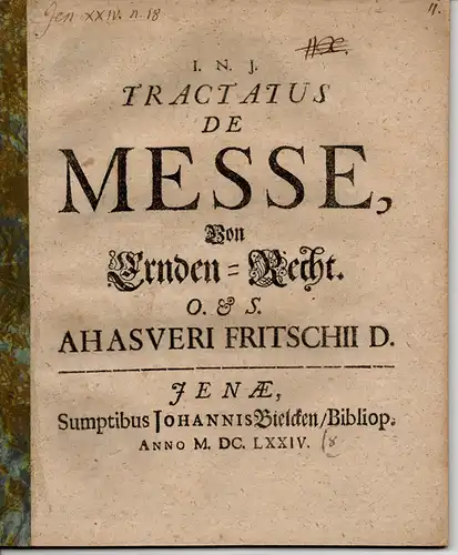 Fritsch, Ahasver (Ahasverus) aus Mücheln: Juristische Abhandlung. Tractatus de messe. Von Ernden-Recht. 