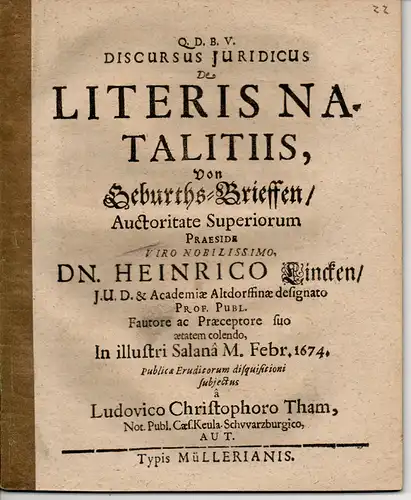 Tham, Ludwig Christoph aus Kehl-Schwarzburg: Juristischer Diskurs. De literis natalitiis. Von Geburths-Brieffen. 