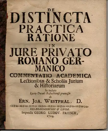Westphal, Ernst Joachim: aus Schwerin: De distincta practica ratione in iure privato romano germanico (Über das eindeutige praktische Gerichtsverfahren nach römisch-germanischem Recht). 
