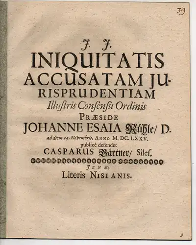 Gaertner, Caspar: aus Schlesien: Juristische Abhandlung. Iniquitatis accusatam iurisprudentiam (Über die der Ungerechtigkeit angeklagte Jurisprudenz). 