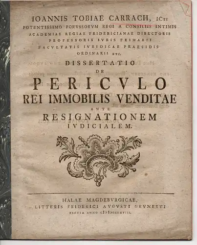 Heneken, Ludolph: aus Bremen: Juristische Dissertation. Dissertatio de periculo rei immobilis venditae ante resignationem iudicialem (Über die Gefahr beim Verkauf einer Immobilie vor der gerichtlichen Rückgabe). 