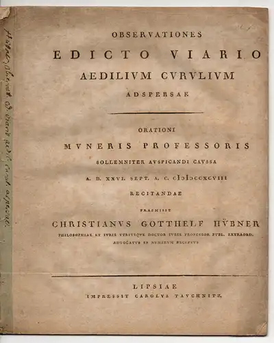 Hübner, Christian Gotthelf: Antrittsvorlesung: Observationes edicto viario aedilium curulium adspersae (Beobachtungen zum Wegeerlass der kurulischen Aedilen). 