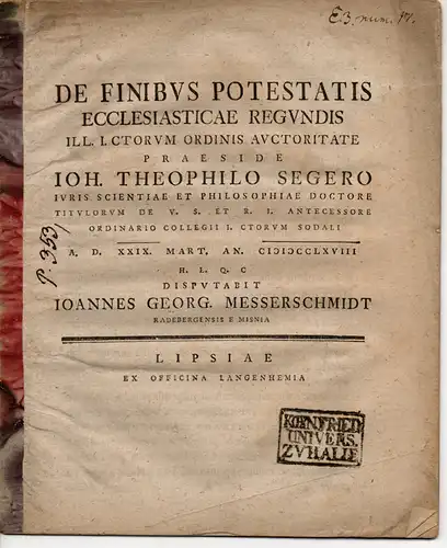 Messerschmidt, Johannes Georg: aus Radeberg: Juristische Dissertation. De finibus potestatis ecclesiasticae regundis (Über die Bestimmung der Grenzen der kirchlichen Amtsgewalt). 