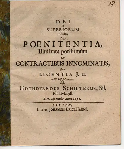 Schilter, Gottfried: aus Landshut/Schlesien: Juristische Inaugural-Dissertation. De poenitentia, illustrata potissimum ex contractibus innominatis (Über die Reue). 