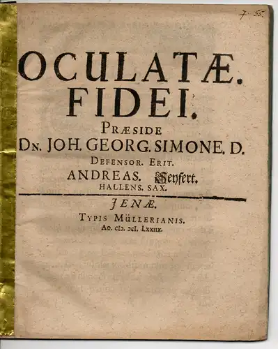 Seyfert, Andreas: aus Halle (Sachsen): Juristische Disputatio. Oculatae fidei (Über das offensichtliche Vertrauen). 