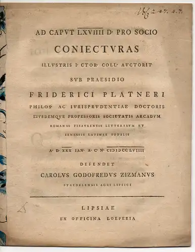 Zizmann, Carl Gottfried: aus Leipzig: Juristische Dissertation. Ad caput LXVIIII D. pro socio coniecturas (Überlegungen zum Kapitel 69 der Digesten für die Bundesgenossen). 