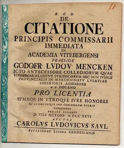 Saul, Carl Ludwig: aus Dresden: Juristische Inaugural-Dissertation. De citatione principis commissarii immediata (Über die unmittelbare Vorladung des fürstlichen Beauftragten). Beigebunden: Promotionsankündigung von Saul. 