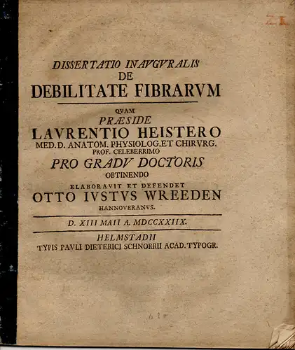 Wreeden, Otto Justus aus Hannover: Medizinische Inaugural-Dissertation. De debilitate fibrarum (Über die Schwäche der Fasern). 