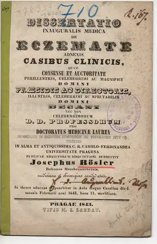 Rösler, Joseph: aus Morchenstern/Böhmen: De eczemate adnexis casibus clinicis (Über Exzeme, nebst fünf klinischen Fällen). Dissertation. 