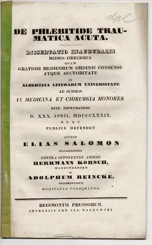 Salomon, Elias: aus Heilsberg: De phlebitide traumatica acuta (Über eine durch eine Verletzung entstandene akute Venenentzündung). Dissertation. 