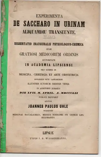 Uhle, Joannes Paulus: Experimenta de saccharo in urinam aliquamdiu transeunte (Experimente über Zucker, der manchmal in den Urin übergeht). Dissertation. 