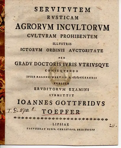 Toepfer, Johannes Gottfried: Juristische Inaugural-Dissertation. Servitutem rusticam agrorum incultorum culturam prohibentem. 