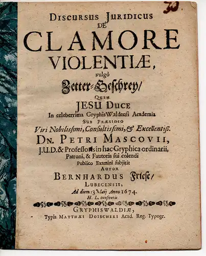 Friese, Bernhard aus Lübeck: Juristische Dissertation. De Clamore Violentiae, vulgò Zetter-Geschrey. 