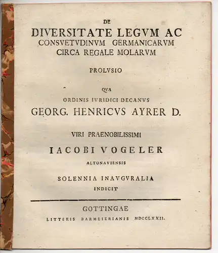 Vogeler, Jacob: aus Hamburg-Altona: De diversitate legum ac consuetudinum Germanicarum circa regale molare - prolusio (Probestück über die Widersprüchlichkeit der Gesetze und die deutsche Gewohnheit des königlichen Mahlrechts). 
