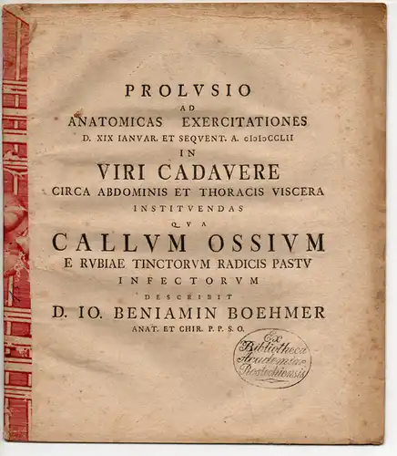 Boehmer, Johannes Beniamin (Benjamin): Callum ossium e rubiae tinctorum radicis pastu infectorum. Vorrede zu den anatomischen Uebungen. 