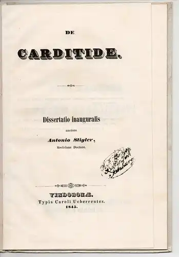 Stigler, Anton: De Carditide (Über die Entzündung des Herzens). Dissertation. 