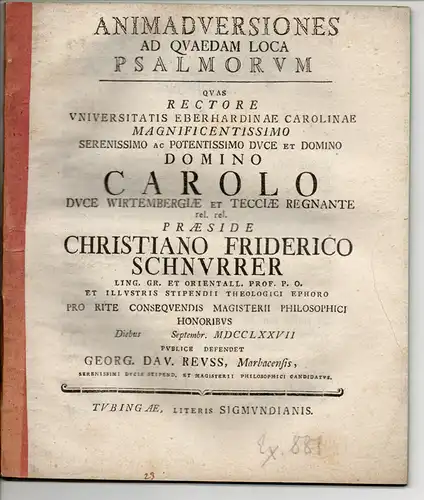 Schnurrer, Christian Friedrich von (Präses): Theologische Dissertation. Animadversiones ad quaedam loca psalmorum Teil 1 und 2. Dissertationen von Georg David Reuß aus Marbach, David Ferdinand.. 