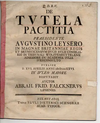 Falckner, Abraham Friedrich: aus Leipzig: Juristische Dissertation. De tutela pactitia (Über die vertragliche Obhut). 