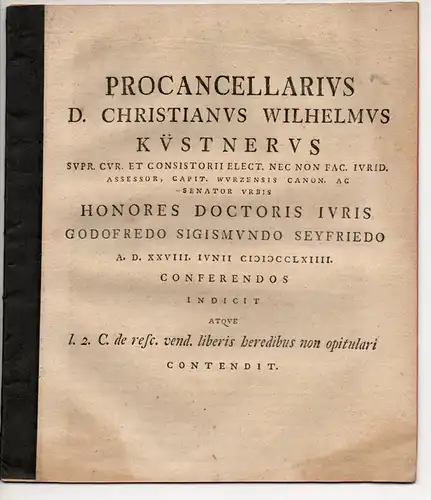 Seyfried, Gottfried Sigismund: aus Dresden: Juristische Inaugural Dissertation. Matrimonium sine proposito liberos procreandi legitimum (Eine Ehe ohne Vorhaben, rechtmäßige Kinder hervorzubringen). Beigefügt: Christian Wilhelm Küstner.. 