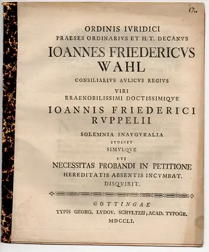 Wahl, Johann Friedrich (Präses): Cui necessitatis probandi in petitione hereditatis absentis incumbat, disquirit (Wem obliegt die Beweislast bei einer Klage um eine abwesende Erbschaft). Promotionsankündigung.. 