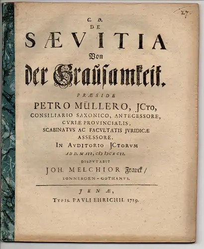 Franck, Johann Melchior: aus Sonneborn/Gotha: Juristische Inaugural-Dissertation. De Saevitia = Von der Grausamkeit. 