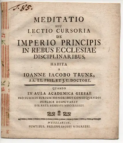 Trunk, Johann Jakob: aus Herrensheim: Meditatio seu lectio cursoria de imperio principis in rebus ecclesiae disciplinaribus (Über die Macht des Fürsten bzgl. der kirchlichen Lehre). Universitätsprogramm. 