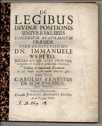 Schönleben, Carl Ernst von: aus Anhalt: Juristische Dissertation. De legibus divinae positionis universalibus (Über das von Gott gegebene Universalrecht). 