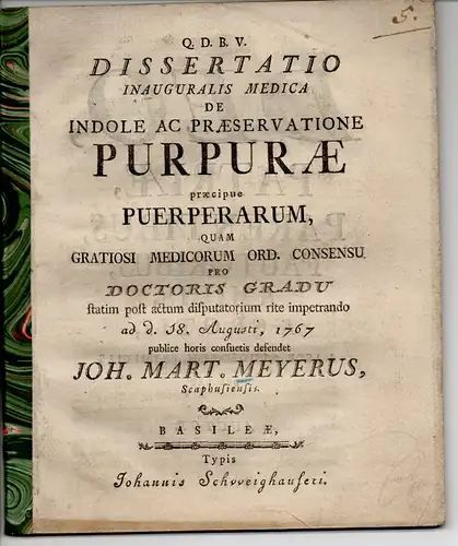 Meyer, Johann Martin: aus Schaffhausen: Medizinische Inaugural-Dissertation. De indole ac praeservatione purpurae. (Über die natürliche Beschaffenheit und Vorbeugung der Blutfleckenkrankheit, besonders bei Wöchnerinnen). 