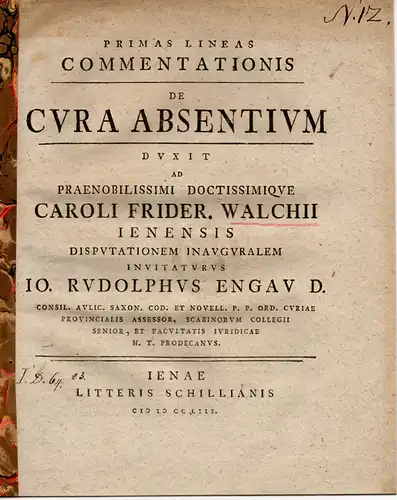 Engau, Johann Rudolph: aus Jena: Primas lineas commentationis de cura absentium duxit. Einladung zur Promotion von Karl Friedrich Walch. 