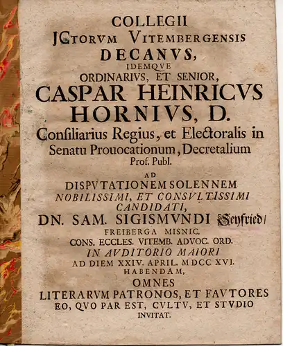 Horn, Caspar Heinrich: Collegii ICtorum Vitembergensis decanus, idemque ordinarius, et senior, Caspar Heinricus Hornus. Promotionseinladung für Samuel Sigismund Seyfried aus Freiberg. 