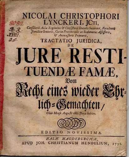 Lyncker, Nicolaus Christoph von (Präses): De iure restituendae famae = Vom Recht eines wieder Ehrlich-Gemachten. Editio novissima. 