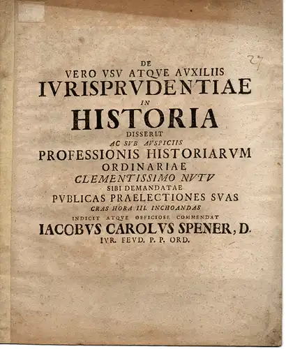 Spener, Jakob Karl: aus Frankfurt/Main: De vero usu atque auxiliis jurisprudentiae in historia. Universitätsprogramm. 