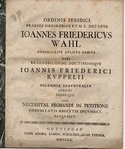 Wahl, Johann Friedrich: Necessitatis probandi in petitione hereditatis absentis incumbat (Über die Notwendigkeit des Beweises in einer Erbschaftsklage bei Abwesenheit). Promotionsankündigung von Johann Friedrich Ruppel. 