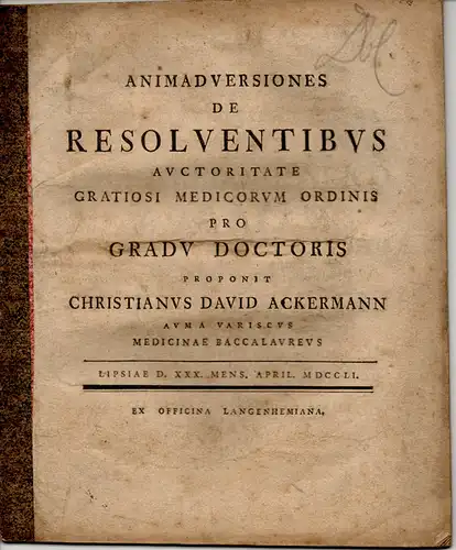 Ackermann, Christian David: Medizinische Dissertation. Animadversiones de resolventibus (Abhandlungen über lösende Heilmittel). 