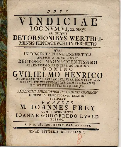 Evald, Johann Gottfried: aus Elbing: Philosophische Inaugural-Dissertation. Vindiciae loc. num. VI, 22. sequ. ab iniquis de torsionibus Wertheimensis Pentateuchi interpretis. 