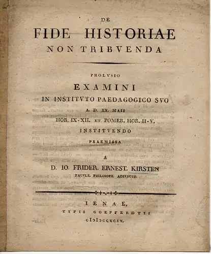 Kirsten, Johann Friedrich Ernst: Historisch-philosophische Abhandlung. De fide historiae non tribuenda (Über die Beurteilung der Geschichte). 