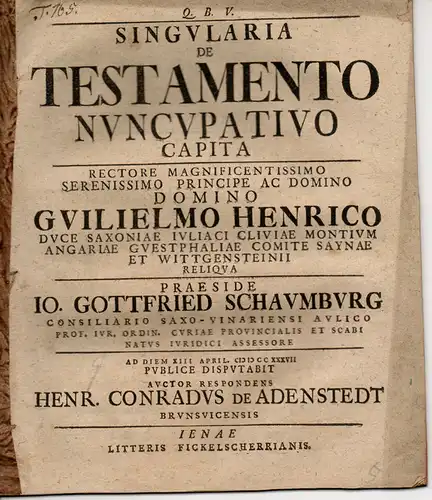 Adenstedt, Heinrich Conrad von: aus Braunschweig: Singularia de testamento nuncupativo capita (Einzelne Aspekte über das uneigentliche Testament). 