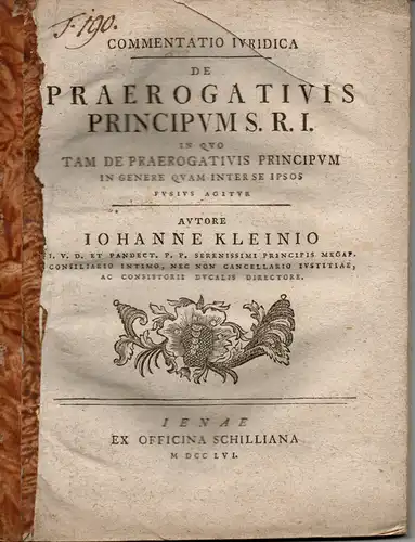 Klein, Johannes: Commentatio iuridica de praerogativis principum S. R. I. in quo tam de praerogativis principum in genere quam inter se ipsos fusius agitur (Über.. 