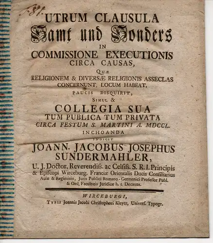 Sündermahler, Johann Jakob Joseph: Utrum clausula Samt und Sonders in commissione executionis circa causas, quae religionem & diversae religionis asseclas concernunt, locum habeat (Über die.. 