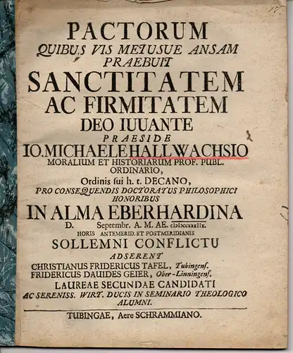 Tafel, Christian Friedrich; Geier, Friedrich David: Juristische Dissertation. Pactorum quibus vis metusve ansam praebuit sanctitatem ac firmitatem deo iuuante (Die Unverletzlichkeit und Dauerhaftigkeit von Verträgen.. 