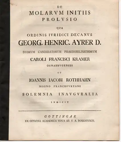 Ayrer, Georg Heinrich: De molarum initiis prolusio. Promotionsankündigung von Carl Franz Kramer aus Osnabrück und Johannes Jacob Rothhahn aus Frankfurt/Main. 