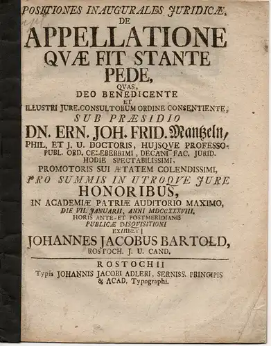 Bartold, Johann Jacob: aus Rostock: Juristische Inaugural-Dissertation. De appellatione quae fit stante pede (Über die Anrufung eines höheren Gerichtes, die sofort geschieht). 