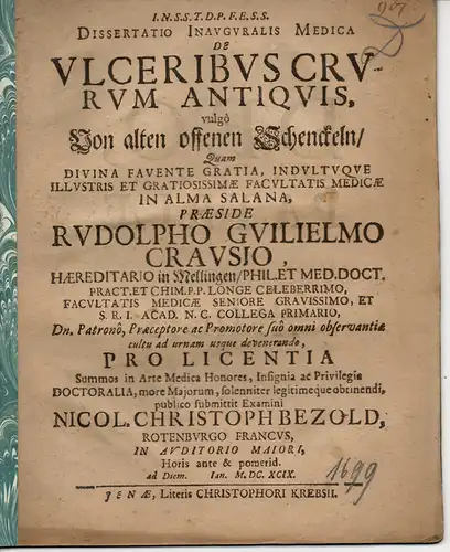 Bezold, Nicolaus Christoph: aus Rotenburg: Medizinische Inaugural-Dissertation. De Ulceribus crurum antiquis, vulgo Von alten offenen Schenckeln. Beigefügt: Johann Adrian Slevogt: Promotionsankündigung von Bezold. 