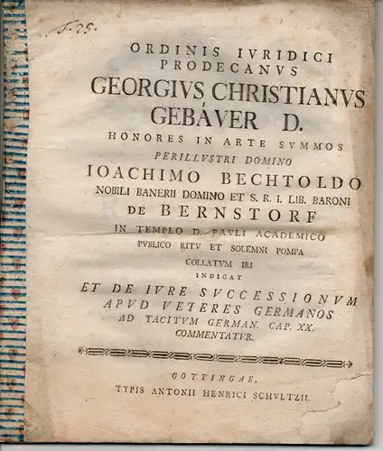 Gebauer, Georg Christian: De Jure successionum apud veteres Germanos ad Tacitum German. cap. XX (Kommentar zu Tacitus, Germania Kap. XX, über das Erbfolgerecht bei dern Germanen). Promotionsankündigung von Joachim Bechtold Baron von Bernstorff. 