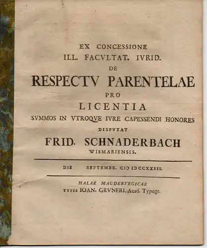 Schnaderbach, Friedrich: aus Wismar: De respectu parentelae (pro licentia) + Legislatorum Romanorum sancita de respectu parentelae explicata notisque criticis atque historicis illustrata. (2 Publikationen). 