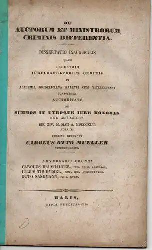 Müller, Karl Otto aus Wittenberg: De auctorum et ministrorum criminis differentia (Über die Unterscheidung von Anstiftern und Helfern eines Verbrechens). Dissertation. 