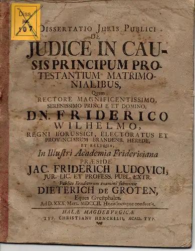 Groten, Dietrich von: aus Westfalen: Juristische Dissertation. De Iudice In Causis Principum Protestantium Matrimonialibus (Über den Richter bei eherechtlichen Fällen protestantischer Fürsten). 